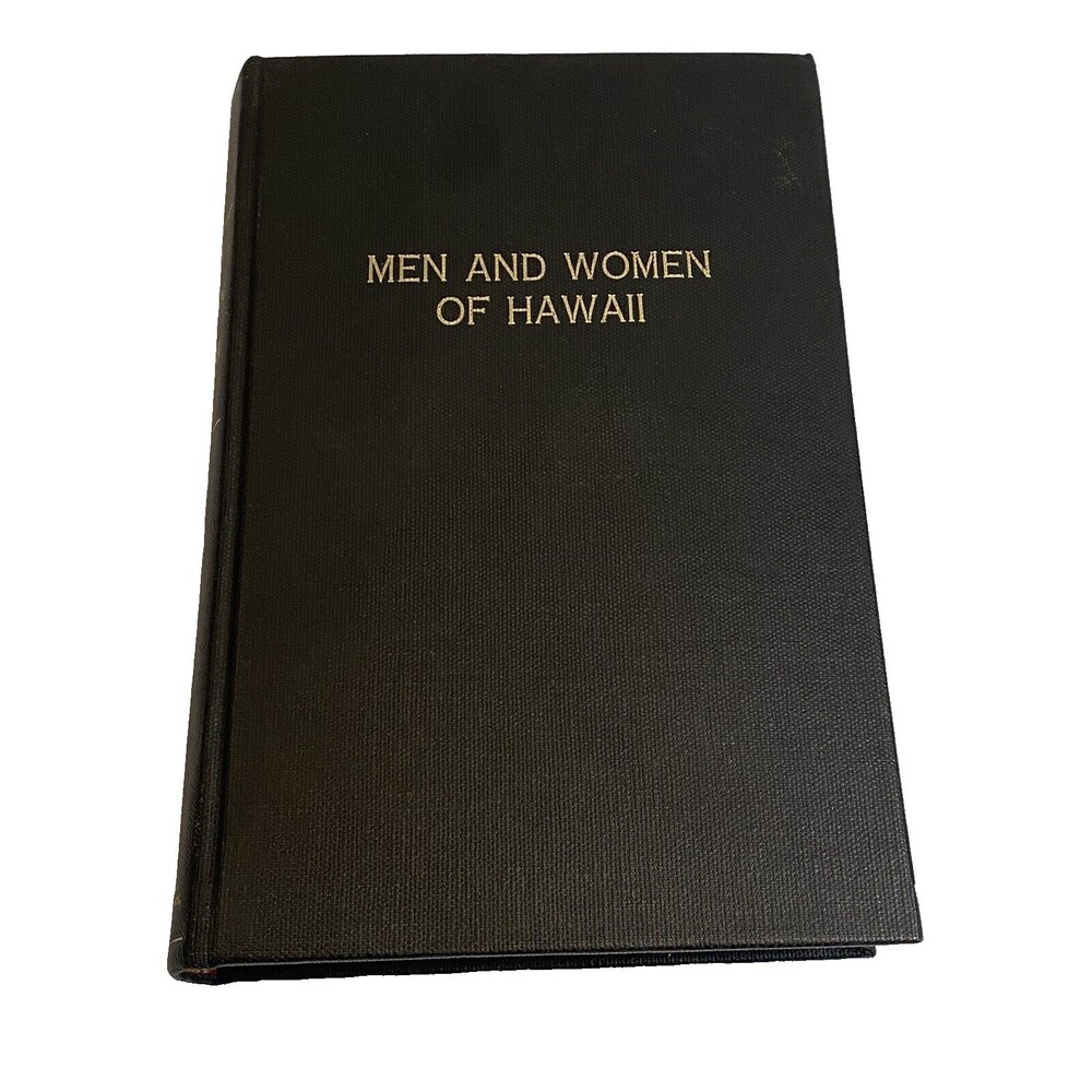 Men and Women of Hawaii A Biographical Dictionary of Noteworthy People 1972